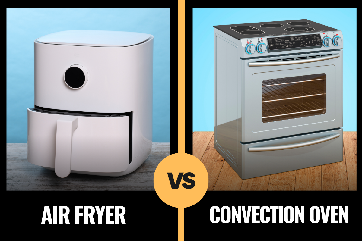 Air Fryer Vs Convection Oven: Which One Works For Your Needs?